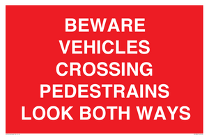 BEWARE VEHICLES CROSSING (PEDESTRAINS LOOK BOTH WAYS)